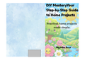 DIY Mastery step by step guide to home projects